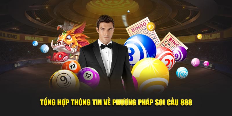 Tổng hợp thông tin về phương pháp soi cầu 888